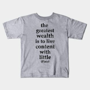 The Greatest Wealth is to Live Content with Little - Plato quote - black marble Kids T-Shirt